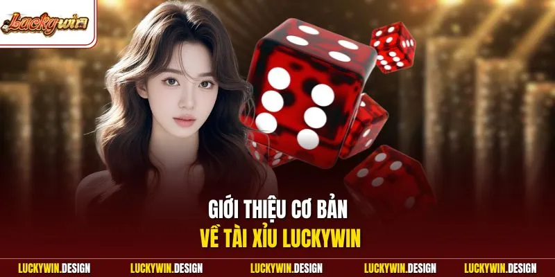 Giới thiệu cơ bản về tài xỉu LUCKYWIN