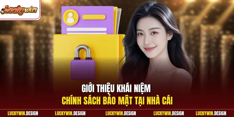 Giới thiệu khái niệm chính sách bảo mật tại nhà cái
