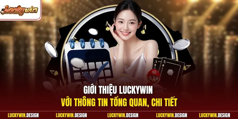 Giới thiệu LUCKYWIN với thông tin tổng quan, chi tiết