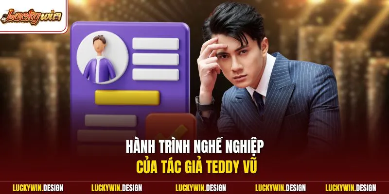 Hành trình nghề nghiệp của tác giả Teddy Vũ