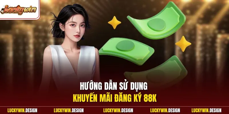 Hướng dẫn sử dụng khuyến mãi đăng ký 88K