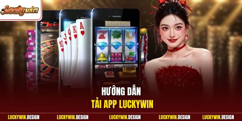 Hướng dẫn tải app LUCKYWIN