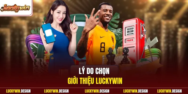 Lý do chọn giới thiệu LUCKYWIN
