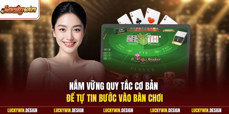 Nắm vững quy tắc cơ bản để tự tin bước vào bàn chơi