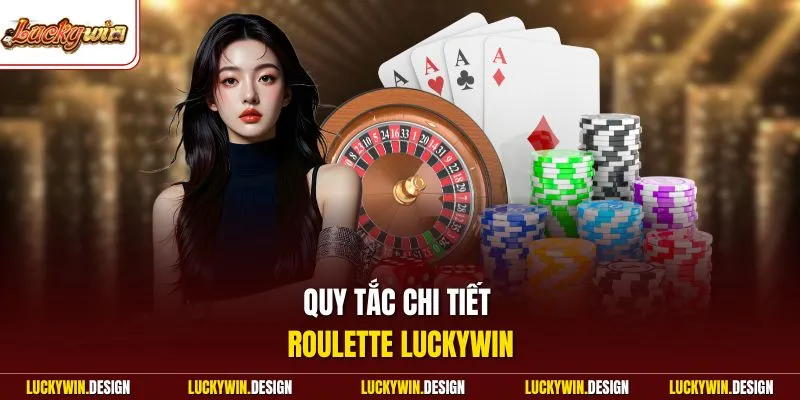 Quy tắc chi tiết Roulette LUCKYWIN