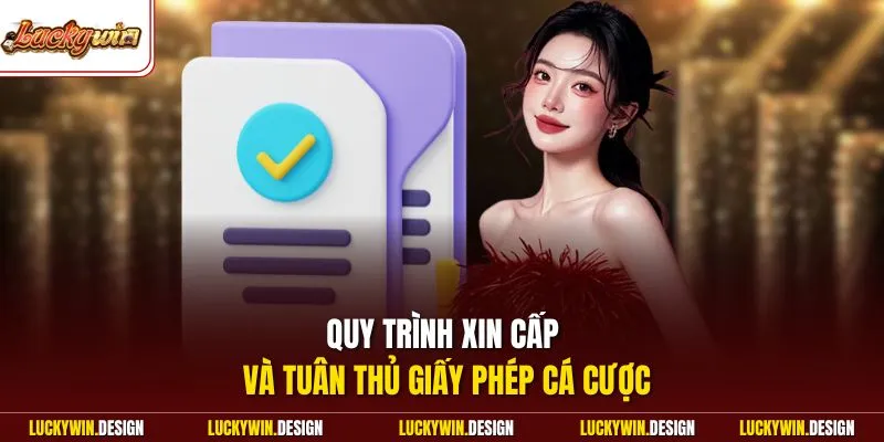 Quy trình xin cấp và tuân thủ giấy phép cá cược