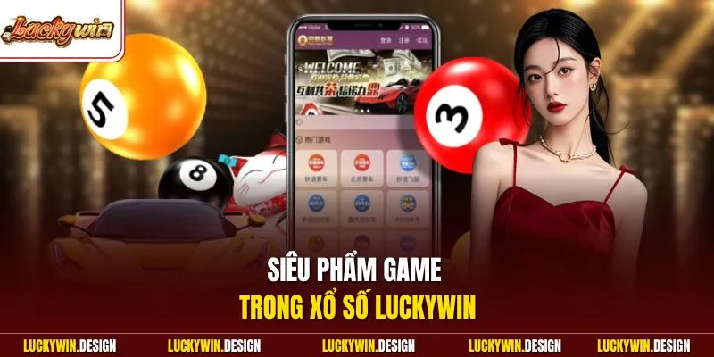 Siêu phẩm game trong xổ số LUCKYWIN