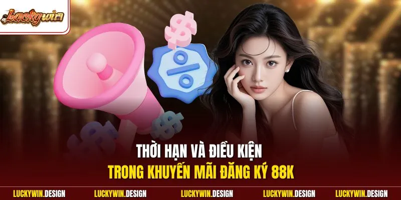 Thời hạn và điều kiện trong khuyến mãi đăng ký 88K