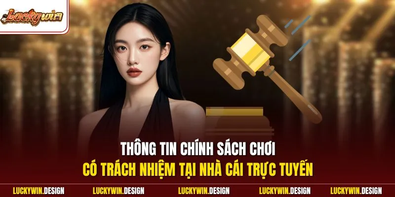 Thông tin chính sách chơi có trách nhiệm tại nhà cái trực tuyến