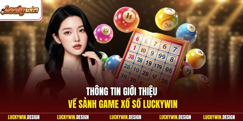 Thông tin giới thiệu về sảnh game xổ số LUCKYWIN