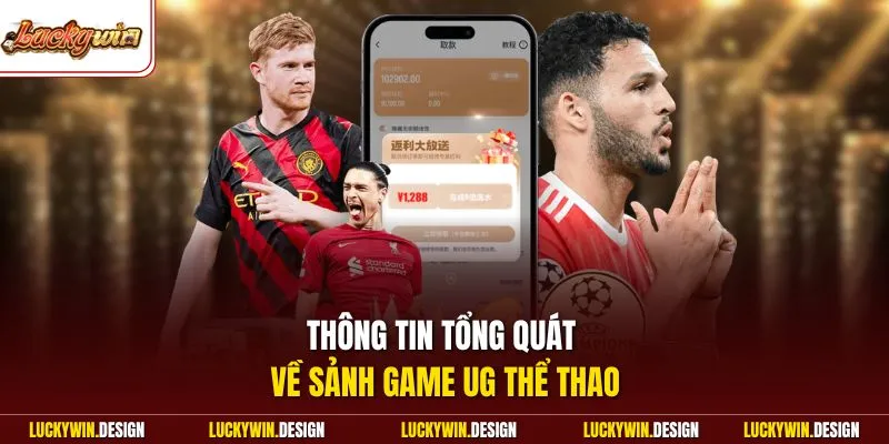 Thông tin tổng quát về sảnh game UG thể thao