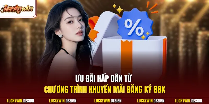 Ưu đãi hấp dẫn từ chương trình khuyến mãi đăng ký 88K