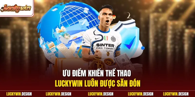 Ưu điểm khiến thể thao LUCKYWIN luôn được săn đón