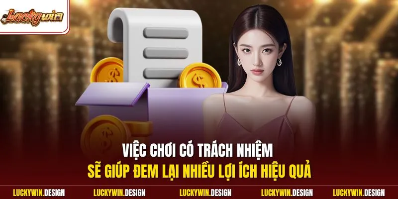 Việc chơi có trách nhiệm sẽ giúp đem lại nhiều lợi ích hiệu quả
